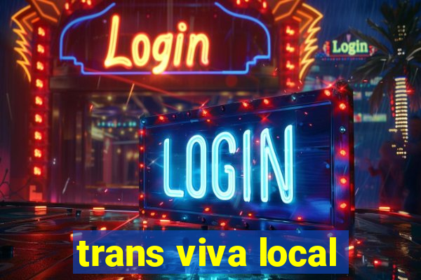 trans viva local